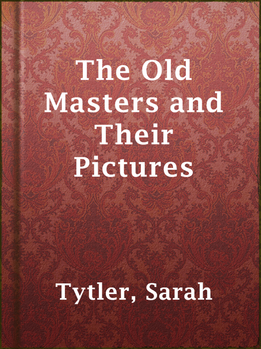 Title details for The Old Masters and Their Pictures by Sarah Tytler - Available